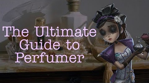 Identity V - The Ultimate Guide to Perfumer | Fatal Affection + Iris