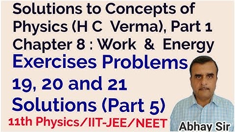 HC Verma Book 1 Chapter 8:Work & Energy Exercises 19, 20 & 21 Solutions,P 6,11th PHYSICS/JEE/NEET
