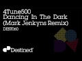 4Tune500 - Dancing In The Dark (Mark Jenkyns Remix) [Destined]