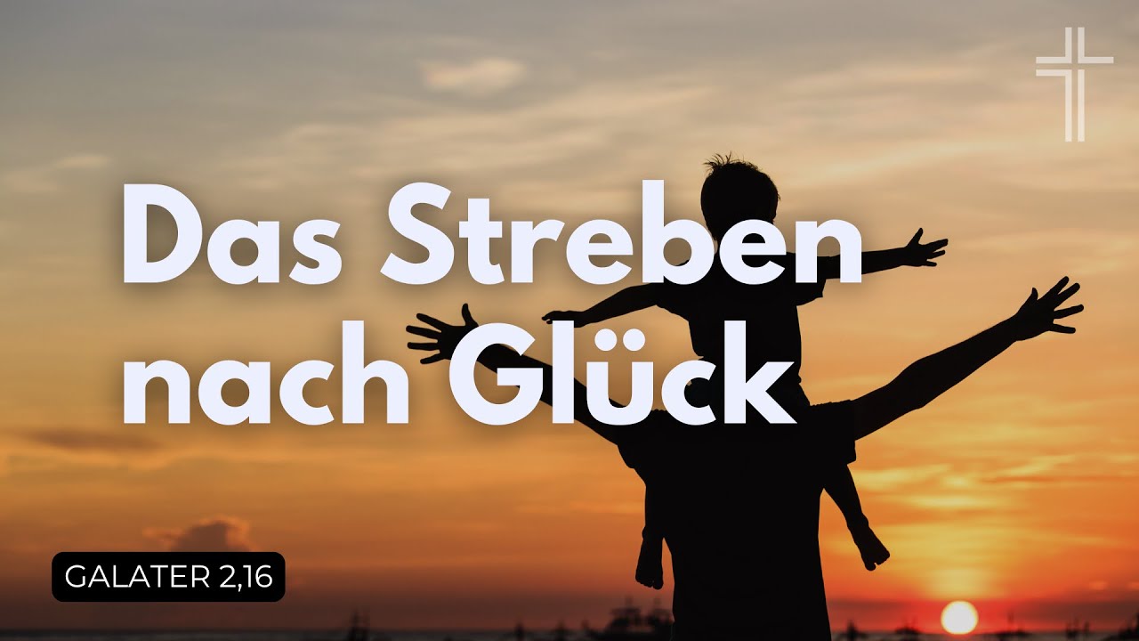 Das Streben nach Glück| Galater 2,16 | Immanuel Gemeinde Jettingen