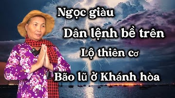 Ngọc giàu dân lệnh bề trên ,lộ thiên cơ ,bão lũ ở Khánh hòa 