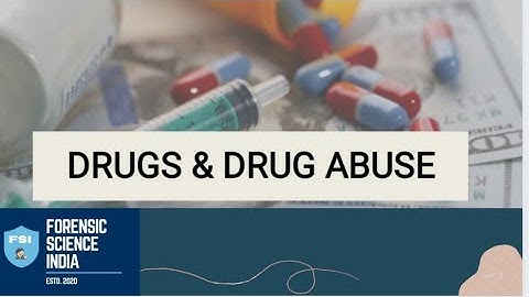 Drugs and drug abuse | Forensic Chemistry | Toxicology | Forensic Science