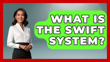 What Is The SWIFT System? - Learn About Economics