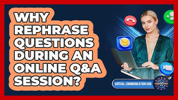 Why Rephrase Questions During An Online Q&A Session?