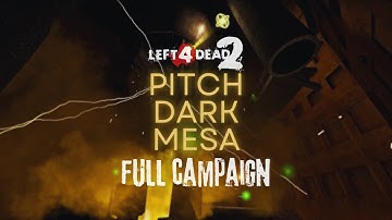 LEFT 4 DEAD 2 | Custom Full Campaign: "Pitch Dark Mesa" [4K UHD 60FPS]
