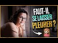 Gérer Ses émotions Faut Il Retenir Ses Larmes