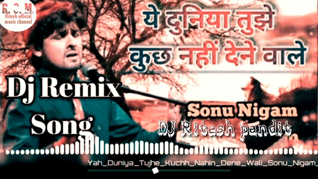 Ye duniya tujhe kuch nahi dene wali djye duniya tujhe kuch nahi dene wali dj remix  dj riteshpandit