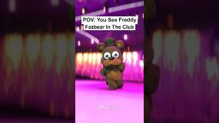 POV: You See Freddy Fazbear In The Club