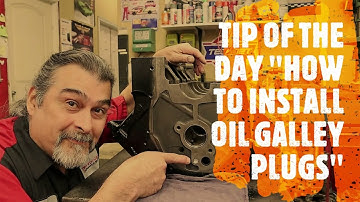 Tip of the day "How to install oil galley plugs"