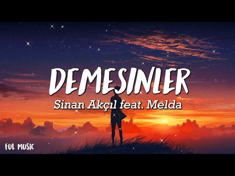 Sinan Akçıl feat. Melda - Demesinler - (Şarkı sözü / Lyrics)