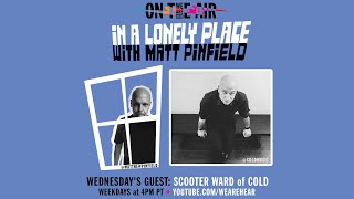 WE ARE HEAR "ON THE AIR" - IN A LONELY PLACE WITH MATT PINFIELD FT. SCOOTER WARD
