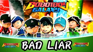 Boboiboy Galaxy Part 2 Versi Bad Liar  Cover Parody