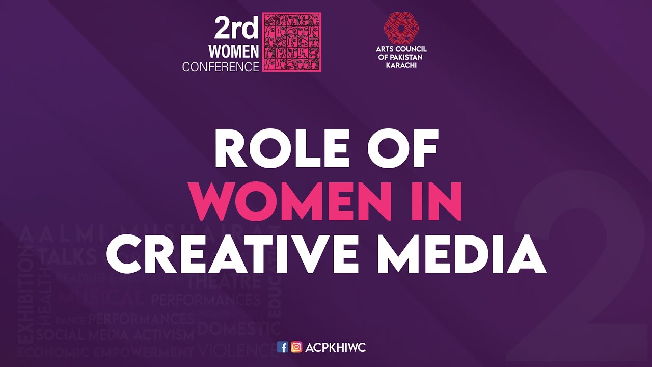 Role Of Women In Creative Media | Day 2 | 2nd Women Conference 2021 | Arts Council Karachi