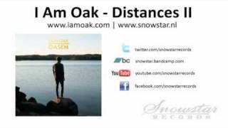 I Am Oak - Distances II