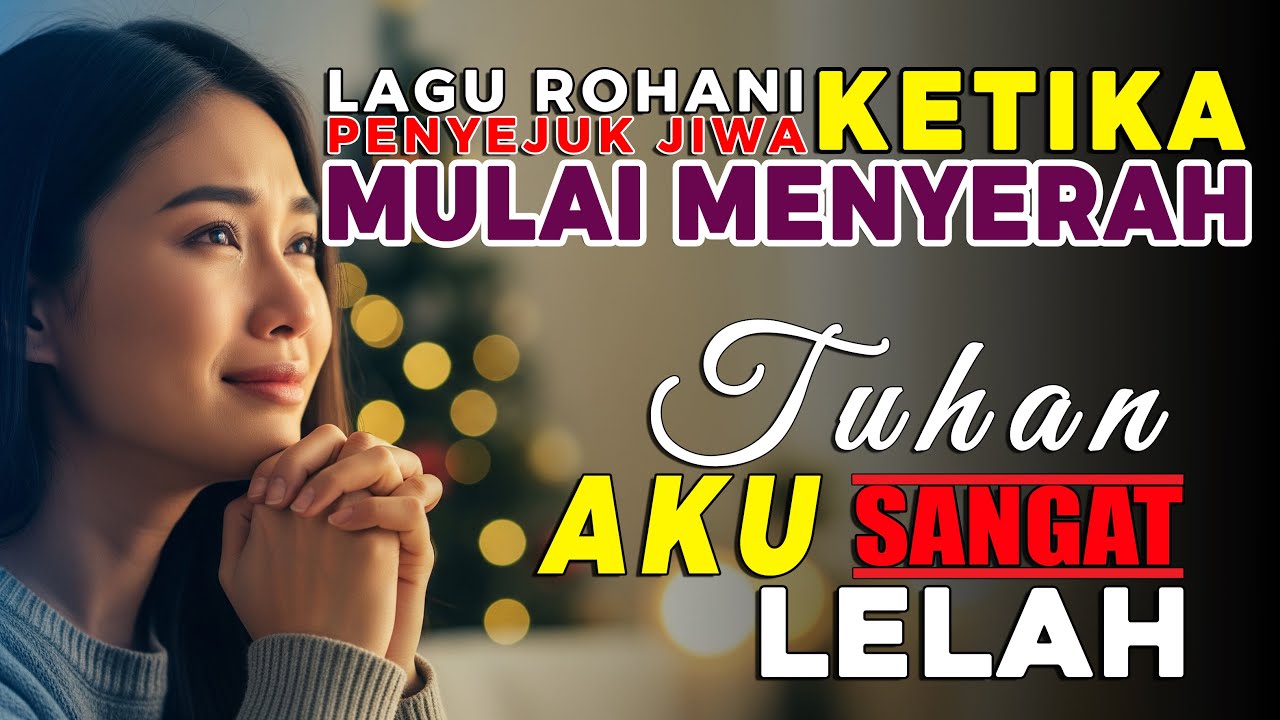 Tuhan Aku Lelah | 1 Jam Lagu Rohani Kristen Penguat Iman | Penyejuk Hati Saat Lelah \u0026 Mulai Menyerah