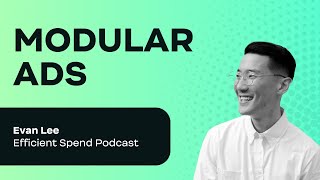 Modular Creative Testing | Evan Lee (Motion App)
