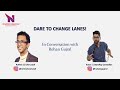 Dare to change lanes in conversation with rohan gujral