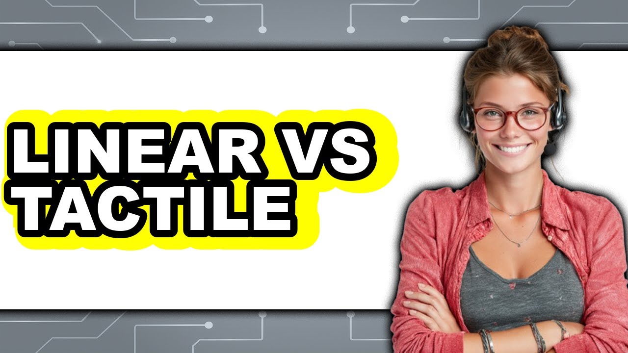 Linear Vs Tactile - 2025 Comparison