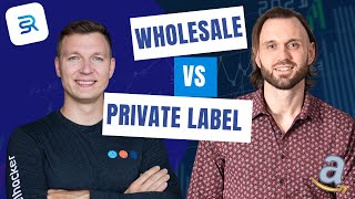 Amazon Wholesale vs. Private Label | Which One Do YOU Choose