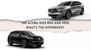 The Acura 2023 RDX and MDX, What's the Difference?
