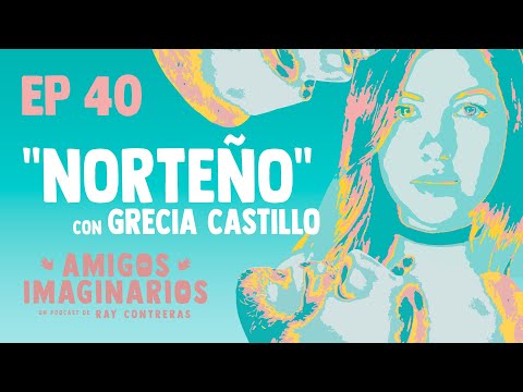 Amigos Imaginarios · EP40 NORTEÑO · con Grecia Castillo