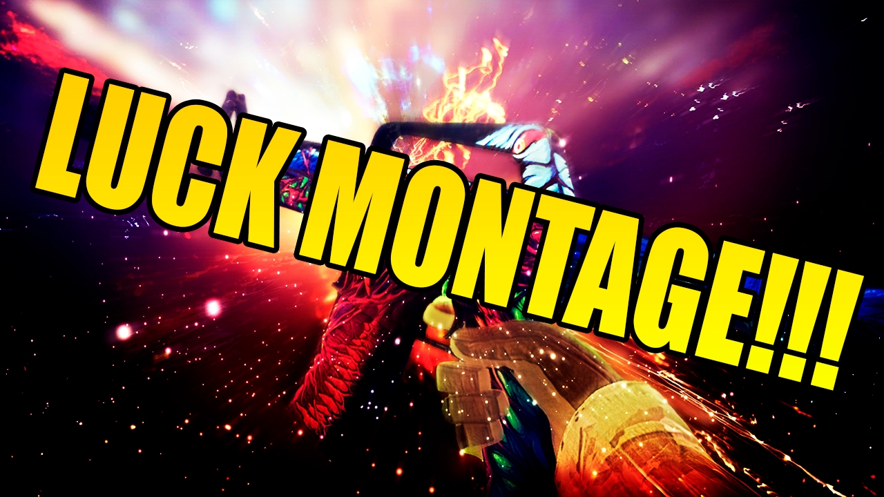 LUCK MONTAGE!!!