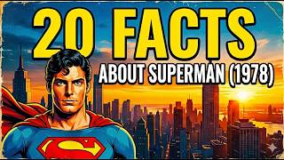 Superman (1978): 20 Amazing Facts You Didn't Know