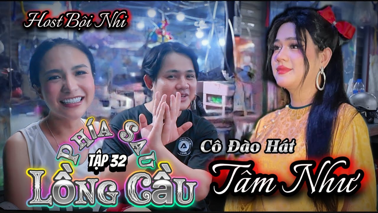 Phía Sau Lồng Cầu (tập32) Cô Đào Hát - Tâm Như