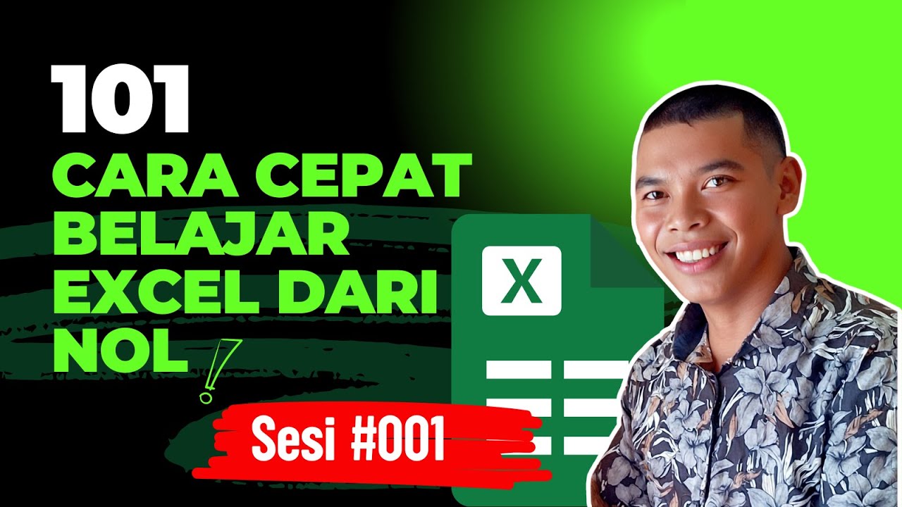 101 Cara Cepat Belajar Excel dari Nol ~ Sesi 001 - YouTube