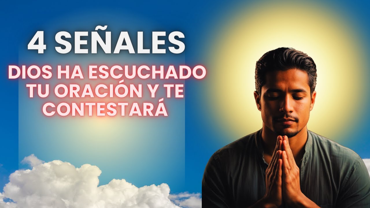 4 SEÑALES DE QUE DIOS HA ESCUCHADO TU ORACIÓN Y TE CONTESTARÁ - YouTube
