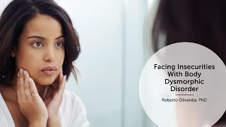 Facing Insecurities With Body Dysmorphic Disorder Net Worth