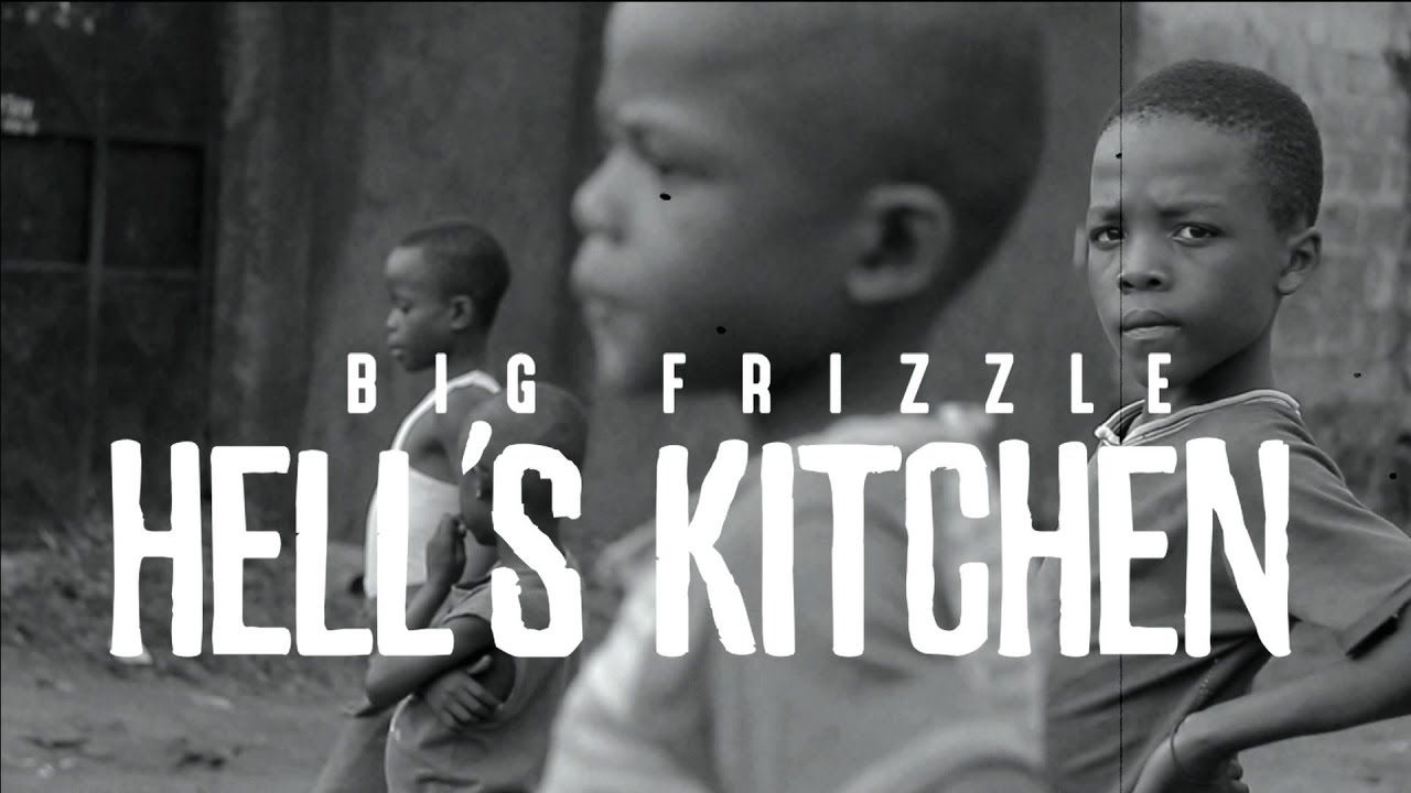 BIG FRIZZLE - HELL'S KITCHEN (OFFICIAL MUSIC VIDEO)