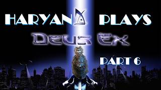 Haryan Plays Deus Ex: Part 6 - Ancient Chinese Secret huh?