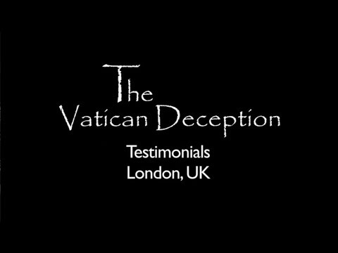 The Vatican Deception Testimonials - London UK