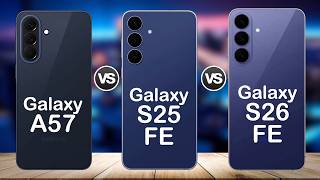 Galaxy A57 vs S25 FE vs S26 FE | Biggest Differences & Best Value!