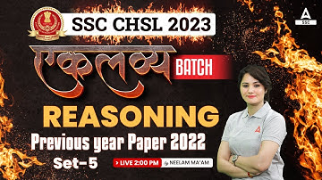 SSC CHSL 2023 | SSC CHSL Reasoning by Neelam Gahlot | Previous year Paper 2022 Set 5