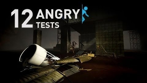 Portal 2 - 12 Angry Tests - Community Test Chambers [Complete]