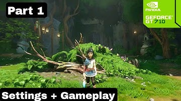 Kena Bridge of Spirits low end pc gameplay | Settings and gameplay | Part 1 | NVIDIA GT 710