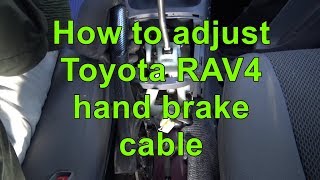 How to adjust Toyota RAV4 hand brake and cable. Years 2000 to 2010