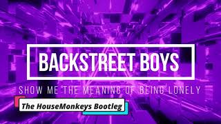 Backstreet Boys -  Show me the Meaing [ The HouseMonkeys Bootleg ]  EXTENDED Resimi