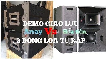 Demo giao lưu giữa loa Array vs loa hỏa tiễn 2 dòng loa ráp dựng mạch phân tần || Âm thanh kẹo kéo