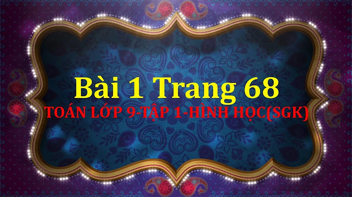 Giải bài tập toán hình 9 bài 1 trang 68 năm 2024