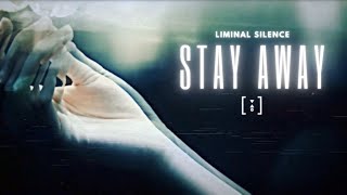 Liminal Silence - Stay Away (Official Video)