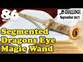 Dragon&#39;s Eye Wand - Segmented Wood Turning - Small Workshop Woodturning Challenge