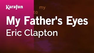 My Father's Eyes - Eric Clapton | Karaoke Version | KaraFun