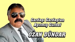 OZAN DÜNDAR GARDAŞI GARDAŞTAN AYIRMIŞ GURBET Resimi