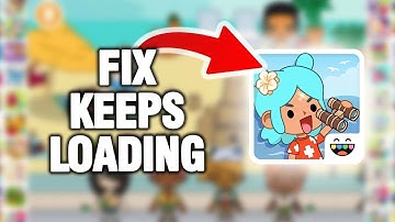 How To Fix And Solve Toca Boca World Game Keeps Loading