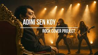 Adını Sen Koy - Rock Cover Project