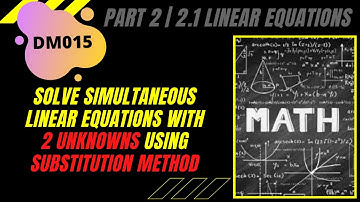 [PART 2] 2.1 Linear Equations | Solve Simultaneous Equation with 2 UNKNOWN using SUBSTITUTION METHOD
