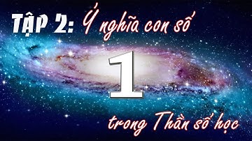 Numerology 02 : Ý nghĩa của con số 1 trong Thần số học | Numerology TV